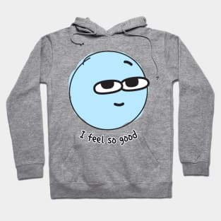 i feel good Hoodie